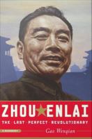 Zhou Enlai the last perfect revolutionary : a biography /