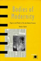 Bodies of modernity : figure and flesh in fin-de-siècle France /