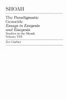 Shoah : the paradigmatic genocide : essays in exegesis and eisegesis /
