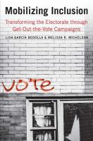 Mobilizing inclusion : transforming the electorate through get-out-the-vote campaigns /