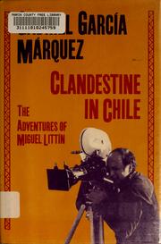 Clandestine in Chile : the adventures of Miguel Littín /