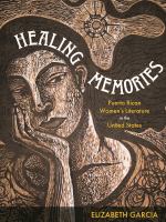 Healing memories : Puerto Rican women's literature in the United States /