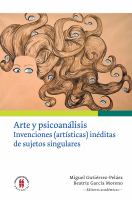 Arte y psicoanálisis : Invenciones (artísticas) inéditas de sujetos singulares /