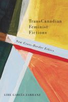 TransCanadian feminist fictions new cross-border ethics /