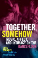 Together, somehow : music, affect, and intimacy on the dancefloor /