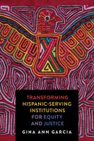 Transforming Hispanic-serving institutions for equity and justice /