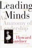 Leading minds : an anatomy of leadership /