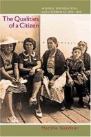 The qualities of a citizen : women, immigration, and citizenship, 1870-1965 /