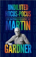 Undiluted hocus-pocus : the autobiography of Martin Gardner.