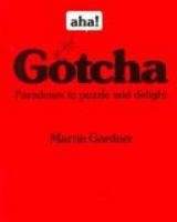 Aha! gotcha : paradoxes to puzzle and delight /