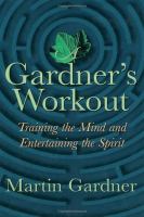 A Gardner's Workout : Training the Mind and Entertaining the Spirit.