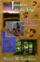 Journeys to the edge : in the footsteps of an anthropologist /