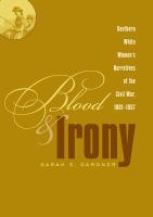 Blood & irony : Southern white women's narratives of the Civil War, 1861-1937 /