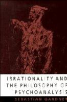 Irrationality and the philosophy of psychoanalysis /