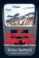 The thousand-mile war : World War II in Alaska and the Aleutians /