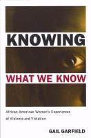 Knowing What We Know : African American Women's Experiences of Violence and Violation.
