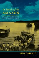 In Search of the Amazon : Brazil, the United States, and the Nature of a Region /