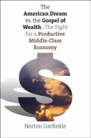 The American dream vs. the gospel of wealth : the fight for a productive middle-class economy /