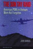 Son Tay Raid : American POWs in Vietnam Were Not Forgotten.