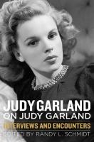 Judy Garland on Judy Garland interviews and encounters /