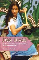 Desi divas : political activism in South Asian American cultural performances /