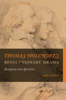 Thomas Holcroft's revolutionary drama reception and afterlives /