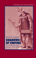 Shadows of empire : the Indian nobility of Cusco, 1750-1825 /