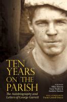 Ten years on the parish : the autobiography and letters of George Garrett /