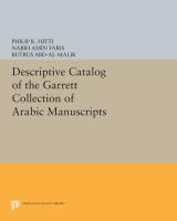 Descriptive catalog of the Garrett collection of Arabic manuscripts in the Princeton University library