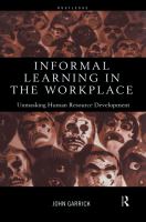 Informal Learning in the Workplace : Unmasking Human Resource Development.