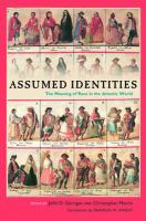 Assumed Identities : The Meanings of Race in the Atlantic World.