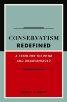 Conservatism Redefined : A Creed for the Poor and Disadvantaged.