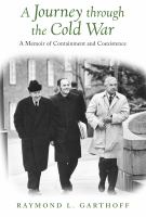 A journey through the Cold War a memoir of containment and coexistence /