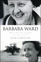 Barbara Ward : her life and letters /