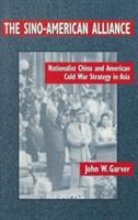 The Sino-American alliance : Nationalist China and American Cold War strategy in Asia /