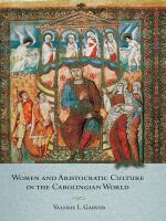 Women and aristocratic culture in the Carolingian world /