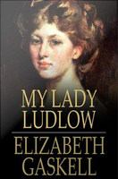 My Lady Ludlow.