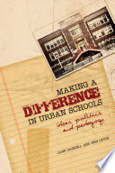 Making A Difference In Urban Schools : Ideas, Politics, And Pedagogy.