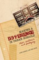 Making a difference in urban schools : ideas, politics and pedagogy /
