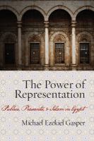 The power of representation publics, peasants, and Islam in Egypt /