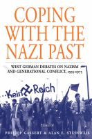 Coping With The Nazi Past : West German Debates on Nazism and Generational Conflict, 1955-1975.