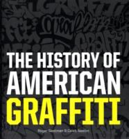 The history of American graffiti /