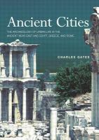 Ancient cities : the archaeology of urban life in the Ancient Near East and Egypt, Greece and Rome /