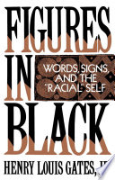 Figures in Black : Words, Signs, and the "Racial" Self.