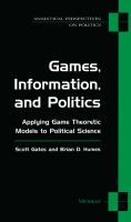 Games, information, and politics : applying game theoretic models to political science /