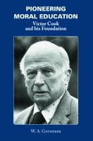 Pioneering moral education : Victor Cook and his foundation /