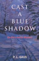 Cast a Blue Shadow : An Amish Country Mystery.