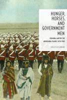 Hunger, Horses, and Government Men : Criminal Law on the Aboriginal Plains, 1870-1905.