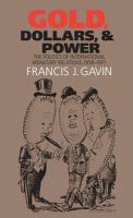 Gold, dollars, and power : the politics of international monetary relations, 1958-1971 /