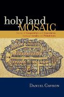 Holy land mosaic : stories of cooperation and coexistence between Israelis and Palestinians /